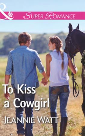 To Kiss A Cowgirl (ebok) av Jeannie Watt