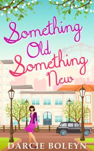 Something Old, Something New (ebok) av Darcie