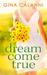 Dream Come True (ebok) av Gina Calanni