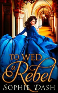 To Wed A Rebel (ebok) av Sophie Dash