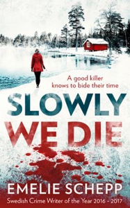Slowly We Die (ebok) av Emelie Schepp