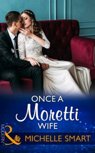 Once A Moretti Wife (ebok) av Michelle Smart