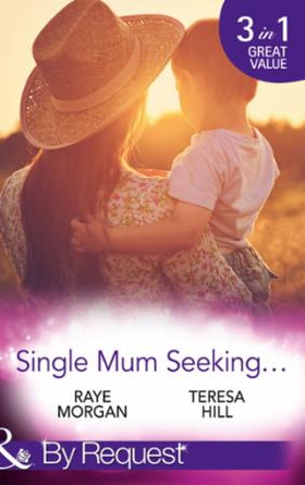 Single Mum Seeking... (ebok) av Raye Morgan, 