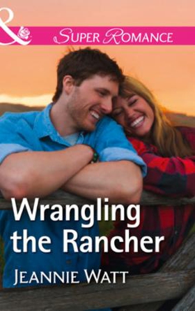 Wrangling The Rancher (ebok) av Jeannie Watt