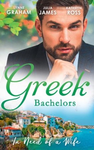 Greek Bachelors: In Need Of A Wife (ebok) av