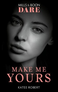 Make Me Yours (ebok) av Katee Robert