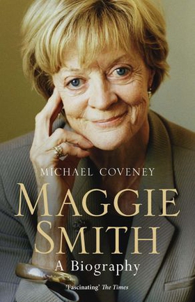 Maggie Smith - A Biography (ebok) av Michael Coveney