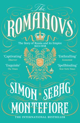 The Romanovs - The Story of Russia and its Empire 1613-1918 (ebok) av Simon Sebag Montefiore