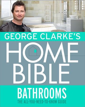 George Clarke's Home Bible: Bathrooms