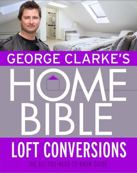 George Clarke's Home Bible: Bedrooms and Loft Conversions (ebok) av George Clarke