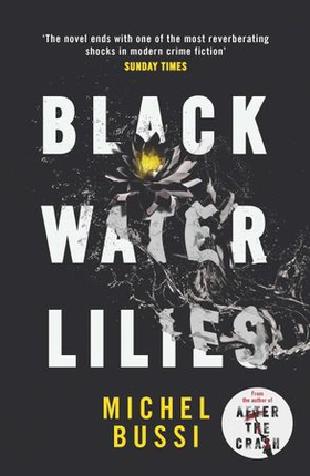 Black Water Lilies - 'A dazzling, unexpected and haunting masterpiece' Daily Mail (ebok) av Michel Bussi
