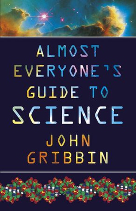 Almost Everyone's Guide to Science (ebok) av John Gribbin