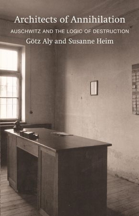 Architects of Annihilation - Auschwitz and the Logic of Destruction (ebok) av Gotz Aly