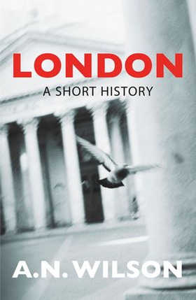 London: A Short History (ebok) av A N Wilson