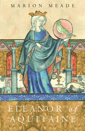 Eleanor of Aquitaine - A Biography (ebok) av Marion Meade