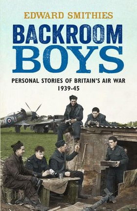 Backroom Boys - Personal Stories of Britain's Air War 1939-45 (ebok) av Edward Smithies
