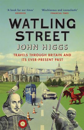 Watling street - travels through britain and its ever-present past (ebok) av John Higgs