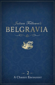 Julian Fellowes's Belgravia Episode 2: A Chan