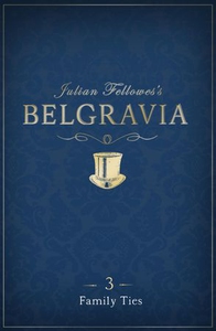Julian Fellowes's Belgravia Episode 3: Family