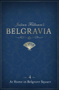 Julian Fellowes's Belgravia Episode 4: At Hom