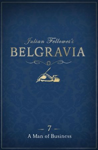 Julian Fellowes's Belgravia Episode 7: A Man
