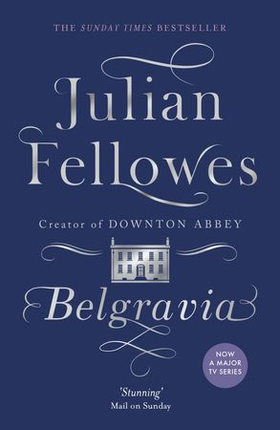 Julian Fellowes's Belgravia - Now a major TV series (ebok) av Julian Fellowes