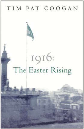 1916: The Easter Rising (ebok) av Tim Pat Coogan