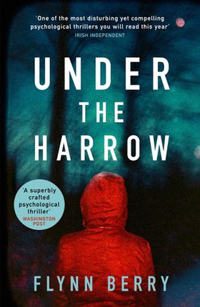 Under the Harrow - The compulsively-readable psychological thriller, like Broadchurch written by Elena Ferrante (ebok) av Flynn Berry