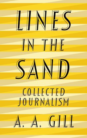 Lines in the Sand - Collected Journalism (ebok) av Adrian Gill