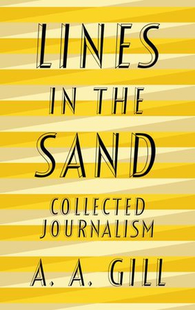 Lines in the Sand - Collected Journalism (ebok) av Adrian Gill