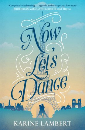 Now Let's Dance - A feel-good book about finding love, and loving life (ebok) av Karine Lambert