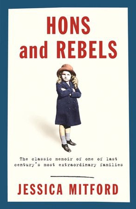 Hons and Rebels - The Mitford Family Memoir (ebok) av Jessica Mitford