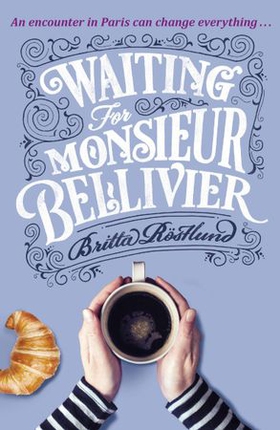 Waiting for monsieur bellivier - A dazzling mystery set in contemporary Paris (ebok) av Britta Rostlund