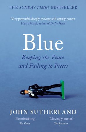 Blue - A Memoir - Keeping the Peace and Falling to Pieces (ebok) av John Sutherland