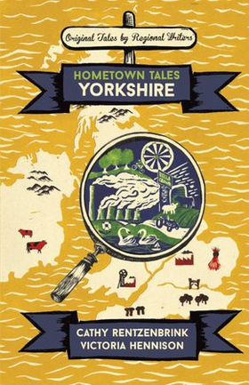Hometown Tales: Yorkshire (ebok) av Cathy Rentzenbrink