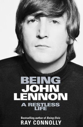 Being John Lennon (ebok) av Ray Connolly