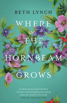 Where the Hornbeam Grows - A Journey in Search of a Garden (ebok) av Beth Lynch