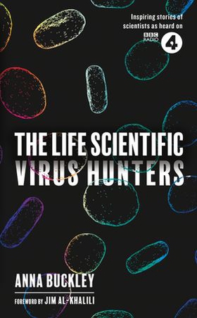 The Life Scientific: Virus Hunters (ebok) av Anna Buckley