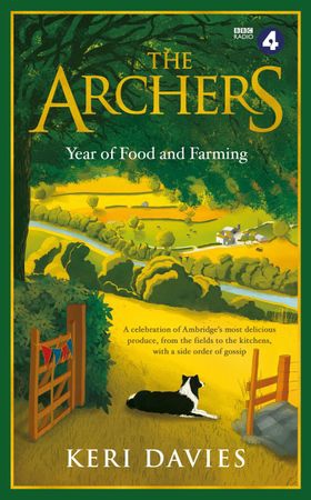 The Archers Year Of Food and Farming - A celebration of Ambridge's most delicious produce, from the fields to the kitchens, with a side order of gossip (ebok) av Keri Davies