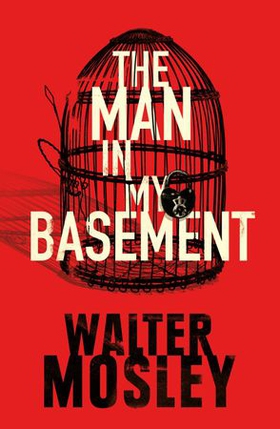 The Man In My Basement (ebok) av Walter Mosley