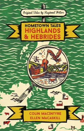 Hometown Tales: Highlands and Hebrides (ebok) av Colin MacIntyre