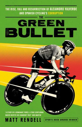 The Green Bullet - The rise, fall and resurrection of Alejandro Valverde and Spanish cycling’s corruption (ebok) av Ukjent