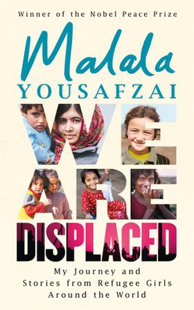 We Are Displaced - My Journey and Stories from Refugee Girls Around the World - From Nobel Peace Prize Winner Malala Yousafzai (ebok) av Malala Yousafzai