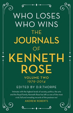 Who Loses, Who Wins: The Journals of Kenneth Rose