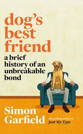 Dog's Best Friend - A Brief History of an Unbreakable Bond (ebok) av Simon Garfield