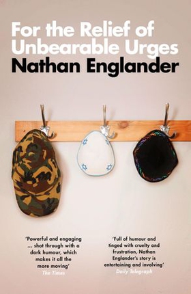 For the Relief of Unbearable Urges (ebok) av Nathan Englander