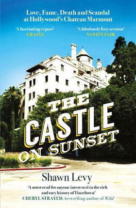 The Castle on Sunset - Love, Fame, Death and Scandal at Hollywood's Chateau Marmont (ebok) av Shawn Levy