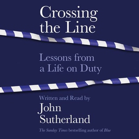 Crossing the Line - Lessons From a Life on Duty (lydbok) av John Sutherland