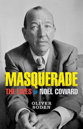 Masquerade - The Lives of Noël Coward (ebok) av Oliver Soden