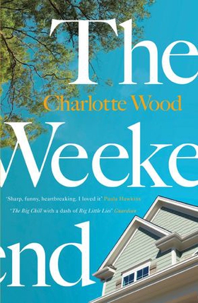 The Weekend - A Sunday Times 'Best Books for Summer 2021' (ebok) av Charlotte Wood